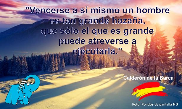 Vencerse a sí mismo un hombre es tan grande hazaña, que sólo el que es grande puede atreverse a ejecutarla.